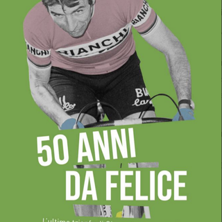 In libreria "50 anni da Felice. L'ultimo trionfo di Gimondi al Giro d'Italia" di Massimiliano Muraro