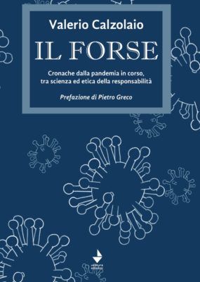"Il forse": libro di Valerio Calzolaio che invita a riflettere sulla pandemia "Il forse": libro di Valerio Calzolaio che invita a riflettere sulla pandemia