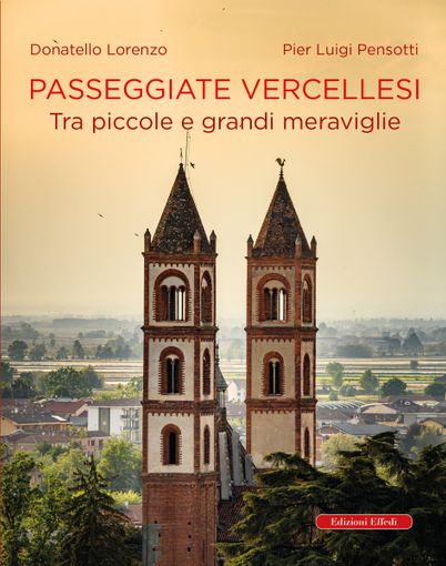 "Passeggiate vercellesi": tra immagini e parole angoli nascosti di città "Passeggiate vercellesi": tra immagini e parole angoli nascosti di città