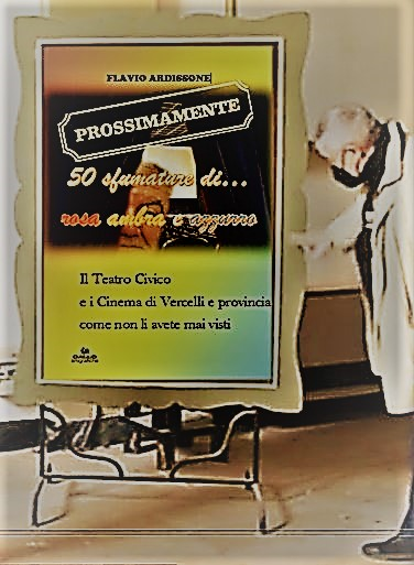 50 sfumature di rosa, ambra e azzurro:il Teatro Civico, i cinema di Vercelli e provincia come non li avete mai visti