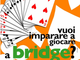 Un torneo e un corso di Bridge Un torneo e un corso di Bridge