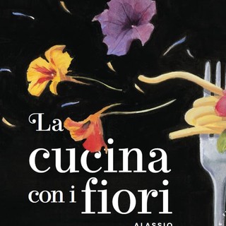Alassio (SV): il 5° Festival Nazionale della Cucina con i Fiori dal 12 al 15 aprile