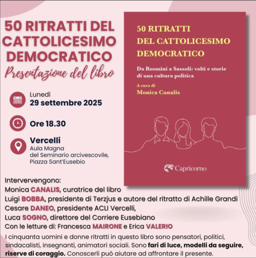 A Vercelli, la presentazione del libro curato da Monica Canalis “50 ritratti del Cattolicesimo democratico. Da Rosmini a Sassoli: volti e storie di una cultura politica”