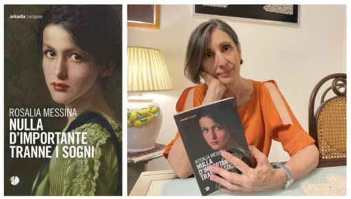 La copertina di &quot;Nulla di importante tranne i sogni&quot; (Arkadia) e l'autrice, Rosalia Messina