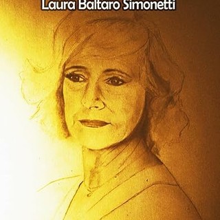 In uscita il secondo volume dell’antologia dedicata a Laura Baltaro Simonetti intitolato “Fra le ortiche… un fior: le poesie in lingua italiana (1980–1992)”