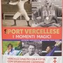 &quot;Sport vercellese. I momenti magici&quot;: libro e Hall of Fame al Civico