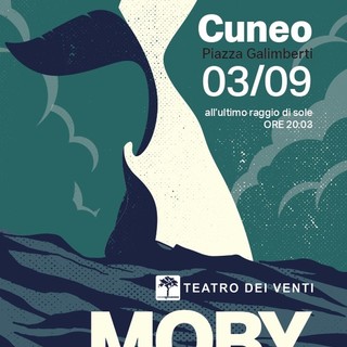 Mirabilia Festival 2022: 3 settembre 2022, 'Moby Dick' in piazza Galimberti a Cuneo