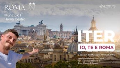 Roma, è online Iter: un podcast per raccontare il centro storico della Capitale